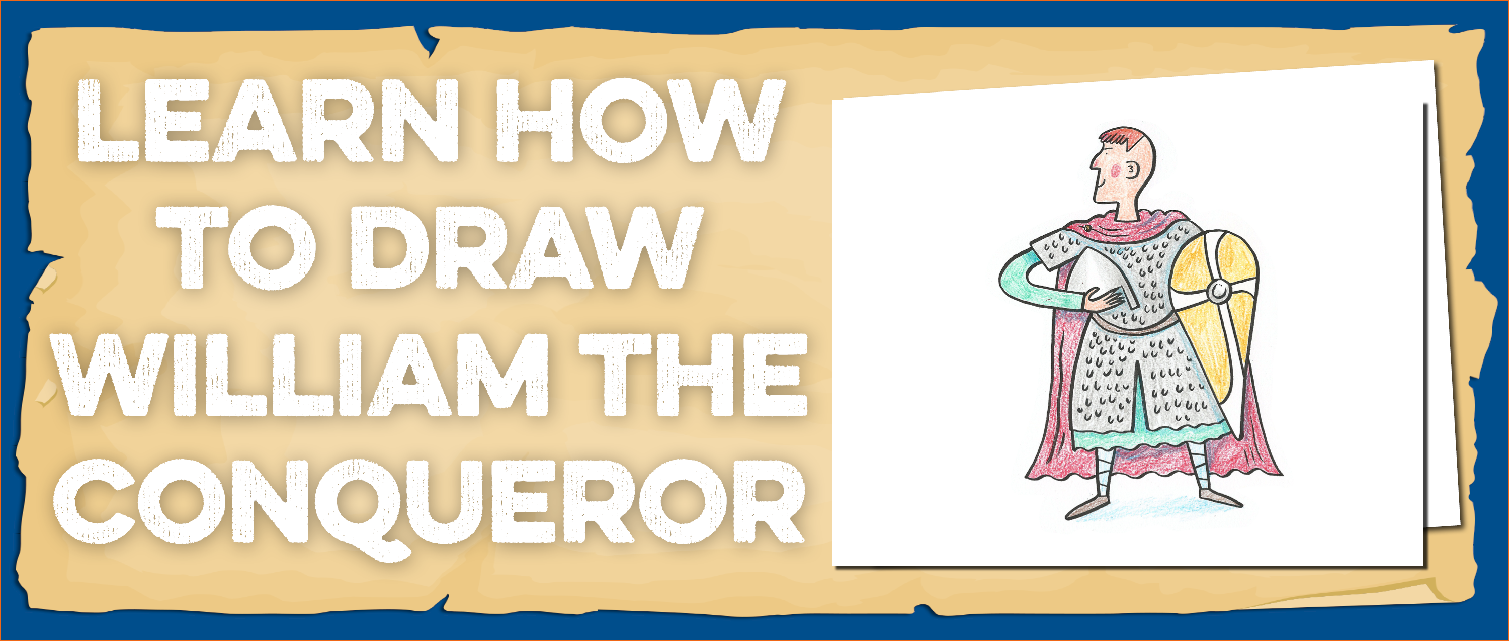 Text: How to draw William the Conqueror. Image: A drawing of William the Conqueror holding his helmet and shield